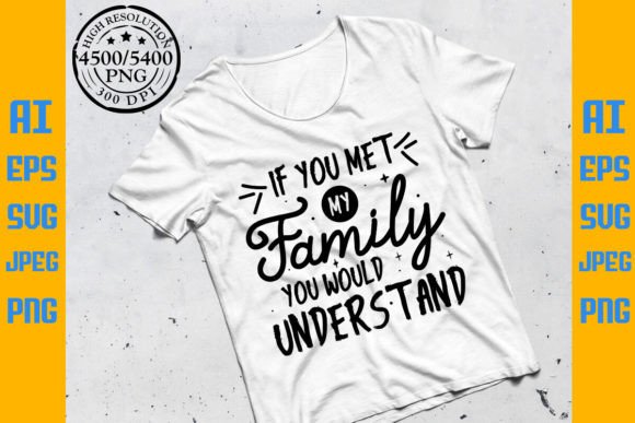 Reviewing If You Met My Family Tshirt Design for Embroidery
