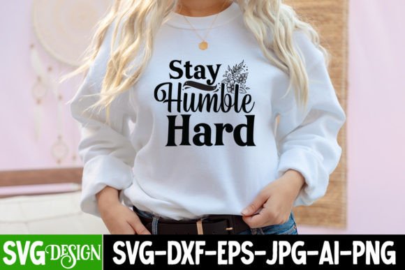 Stay Humble Hard SVG Design: A Designer's Review